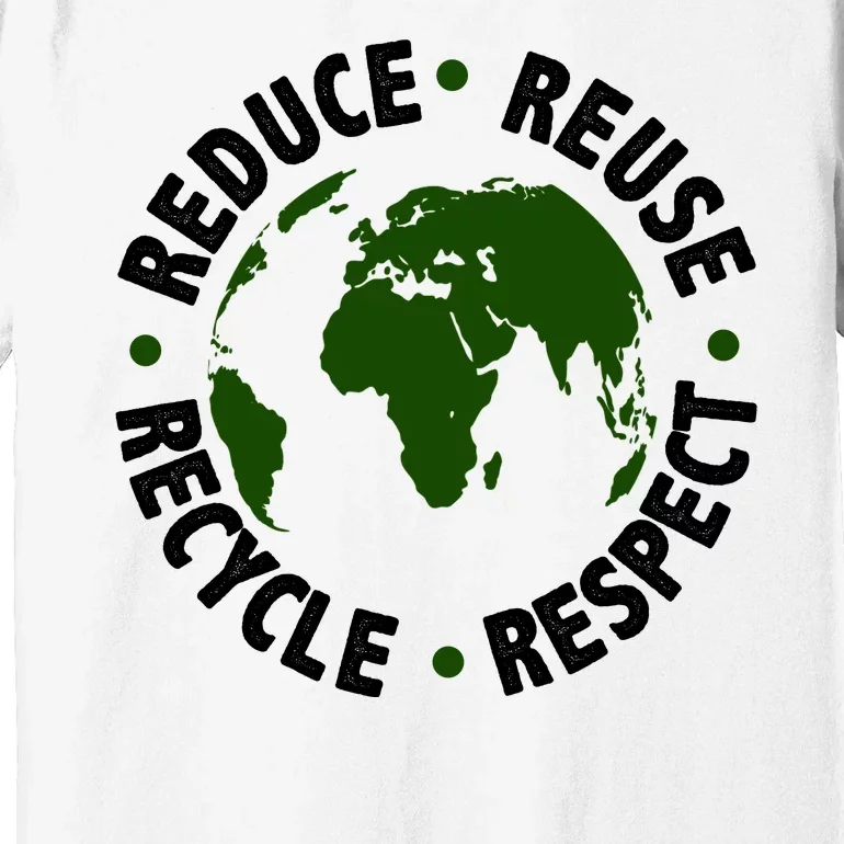 Recycle Reduce Reuse Respect Earth Day Premium T-Shirt