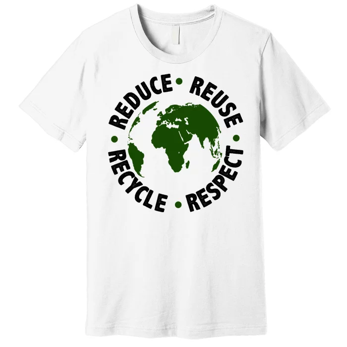 Recycle Reduce Reuse Respect Earth Day Premium T-Shirt