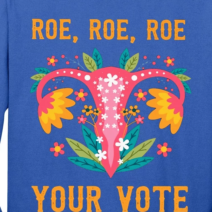 Roe Roe Roe Your Vote Floral Feminist Flowers Tall Long Sleeve T-Shirt