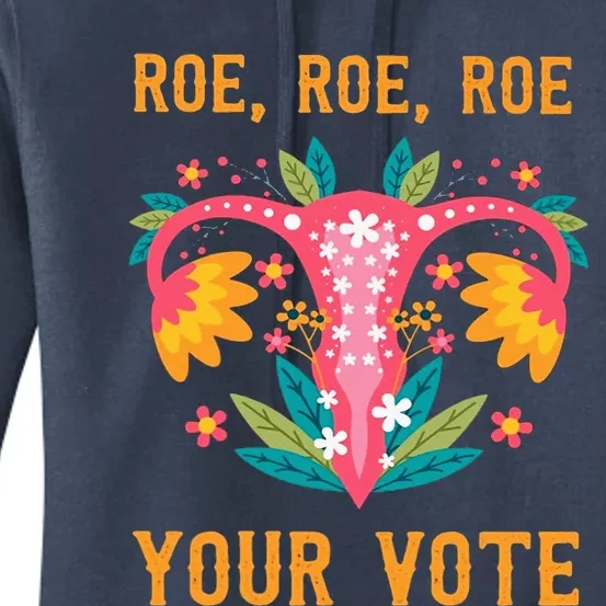 Roe Roe Roe Your Vote Floral Feminist Flowers Women's Pullover Hoodie