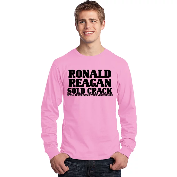 Ronald Reagan Sold Crack  Speak Truth Even If Your Voice Shakes Long Sleeve Shirt