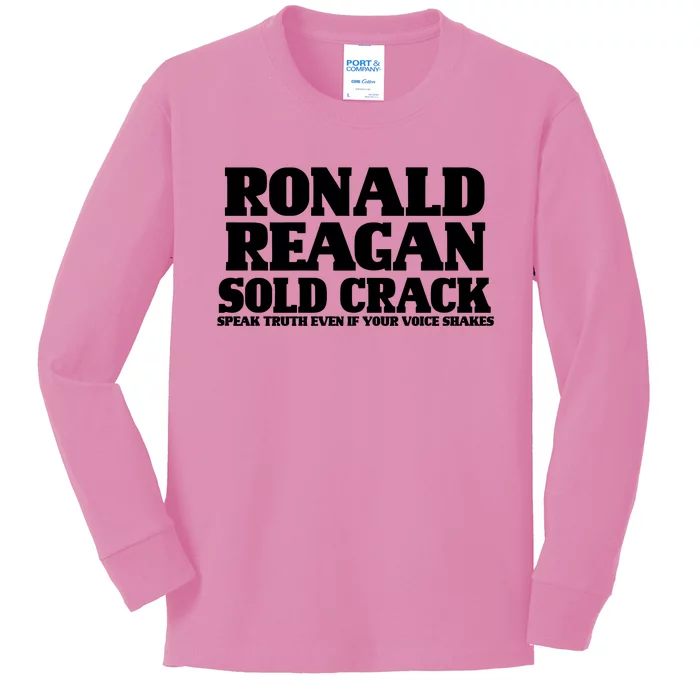 Ronald Reagan Sold Crack  Speak Truth Even If Your Voice Shakes Kids Long Sleeve Shirt