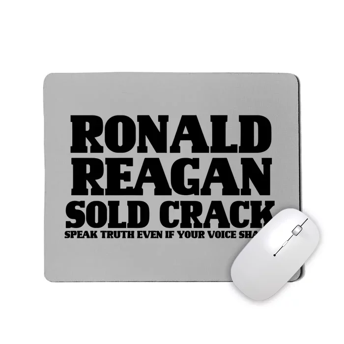 Ronald Reagan Sold Crack  Speak Truth Even If Your Voice Shakes Mousepad