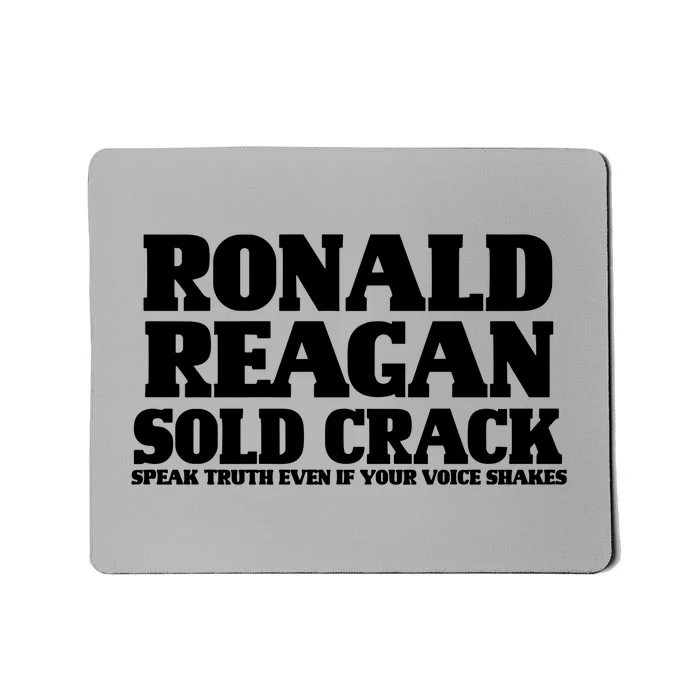 Ronald Reagan Sold Crack  Speak Truth Even If Your Voice Shakes Mousepad