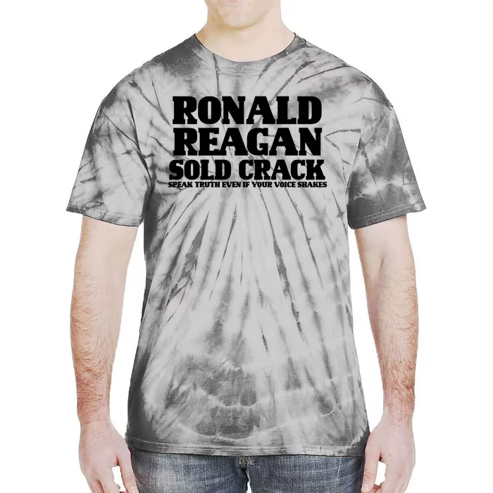 Ronald Reagan Sold Crack  Speak Truth Even If Your Voice Shakes Tie-Dye T-Shirt