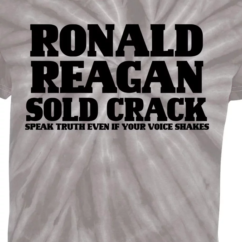 Ronald Reagan Sold Crack  Speak Truth Even If Your Voice Shakes Kids Tie-Dye T-Shirt