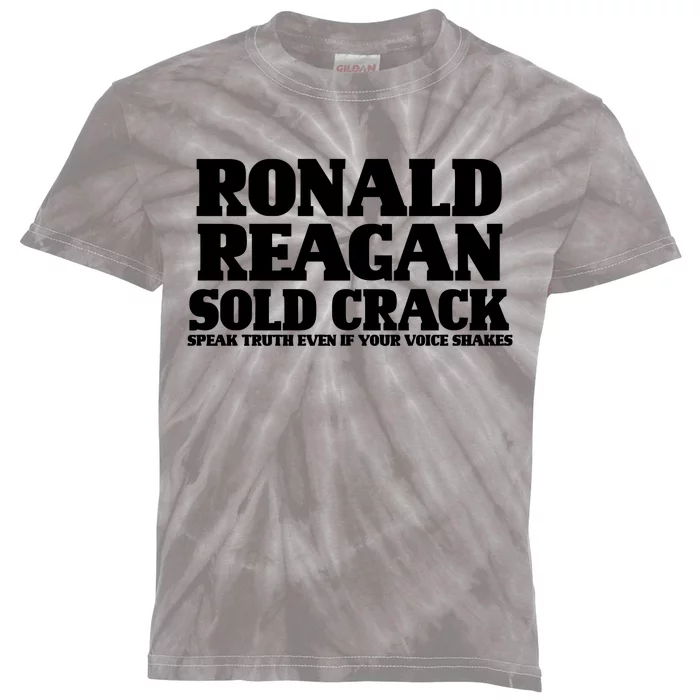 Ronald Reagan Sold Crack  Speak Truth Even If Your Voice Shakes Kids Tie-Dye T-Shirt