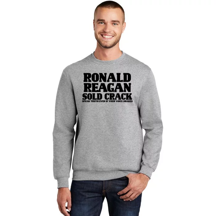 Ronald Reagan Sold Crack  Speak Truth Even If Your Voice Shakes Tall Sweatshirt