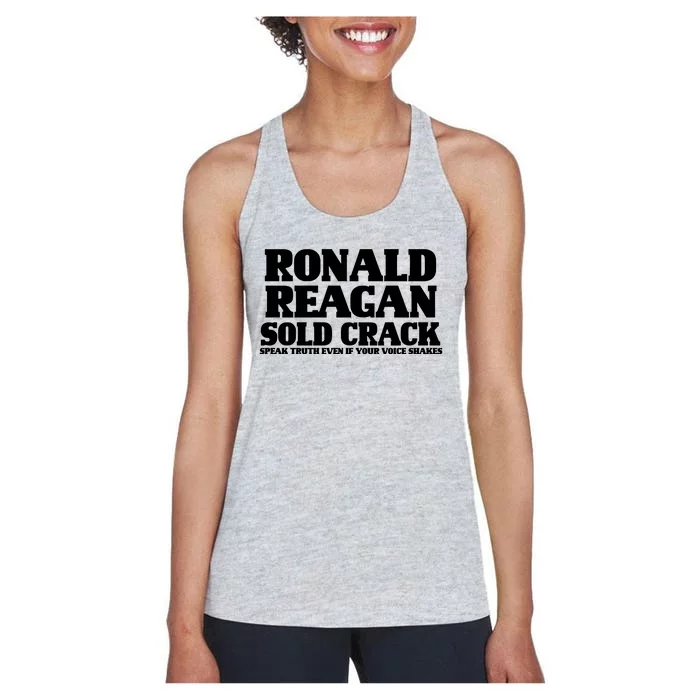 Ronald Reagan Sold Crack  Speak Truth Even If Your Voice Shakes Women's Racerback Tank