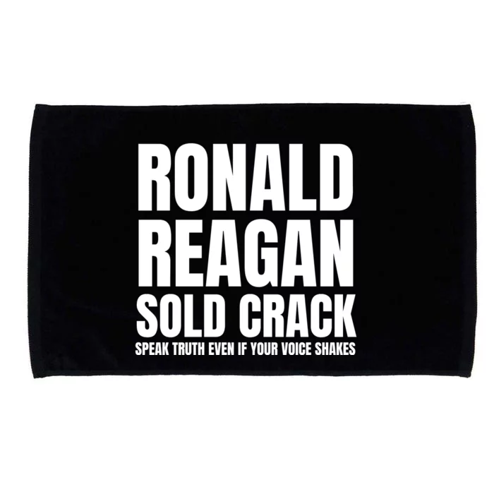 Ronald Reagan Sold Crack Speak Truth Even If Your Voice Shakes Microfiber Hand Towel