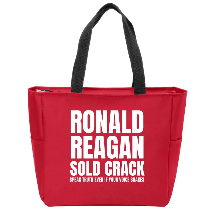 Ronald Reagan Sold Crack Speak Truth Even If Your Voice Shakes Zip Tote Bag