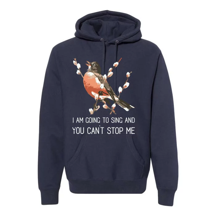 Red Robins Singing Warning Im Going To Sing Bird Lover Premium Hoodie