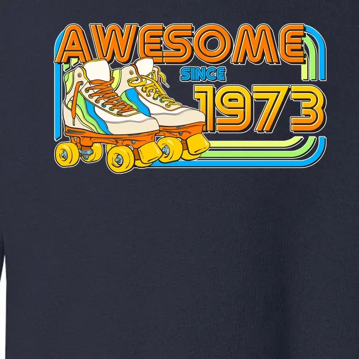 Retro Roller Skates Awesome Since 1973 50th Birthday Toddler Sweatshirt