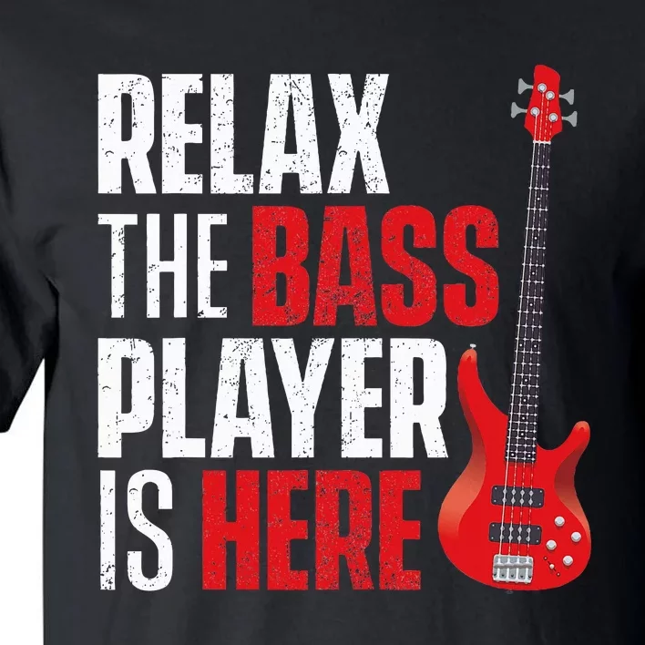 retro Relax The Bass Player Is Here  Bassist Guitarist Tall T-Shirt