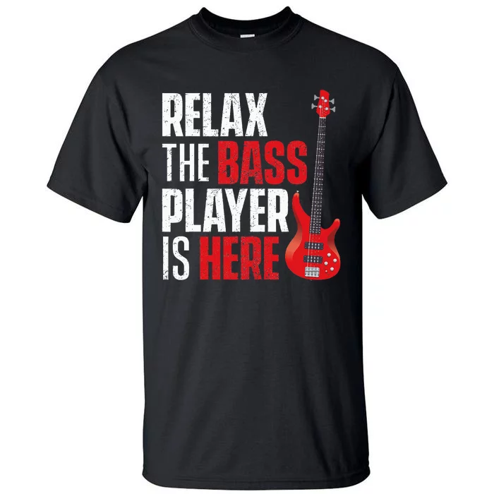 retro Relax The Bass Player Is Here  Bassist Guitarist Tall T-Shirt