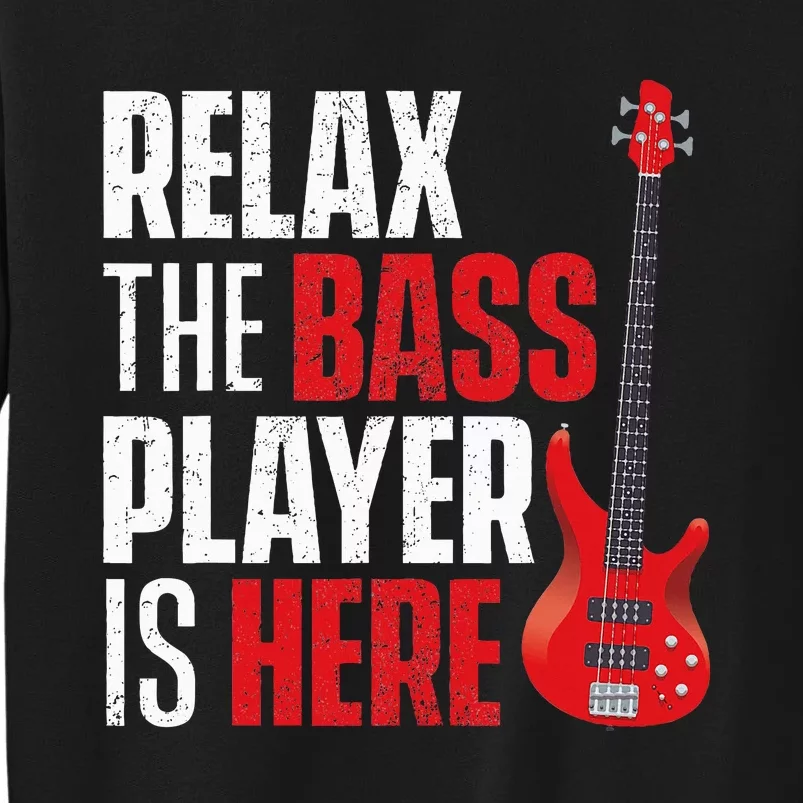 retro Relax The Bass Player Is Here  Bassist Guitarist Tall Sweatshirt