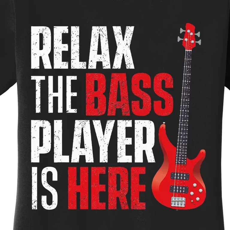 retro Relax The Bass Player Is Here  Bassist Guitarist Women's T-Shirt