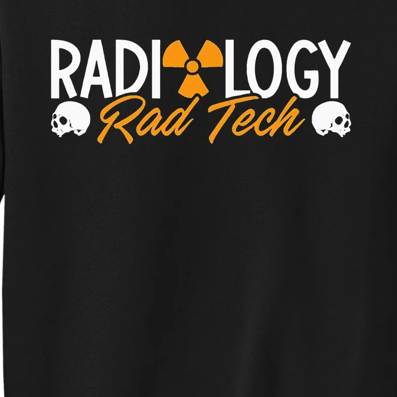 Radiology Rad Tech Technologist Xray Rad Techs Radiology Tall Sweatshirt