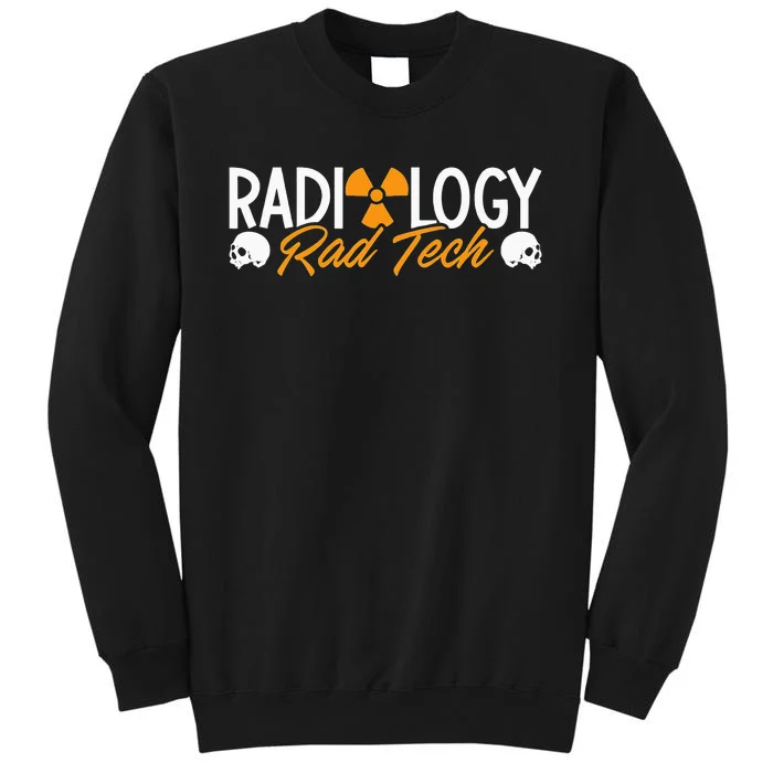 Radiology Rad Tech Technologist Xray Rad Techs Radiology Tall Sweatshirt