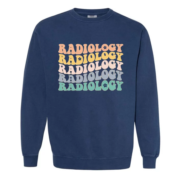 Radiology Radiologic Technologist Xray Tech Garment-Dyed Sweatshirt