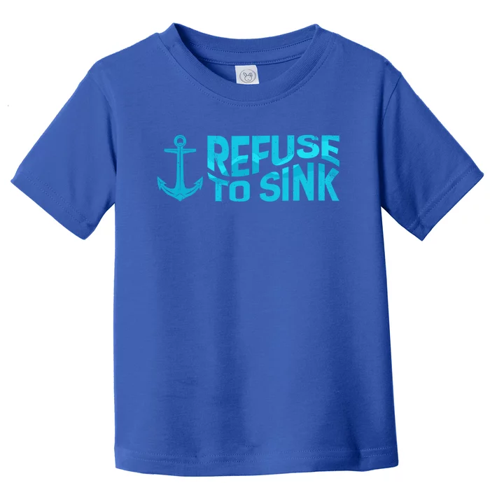 Rowing Refuse To Sink Sailing Boat Crew Funny Gift Toddler T-Shirt