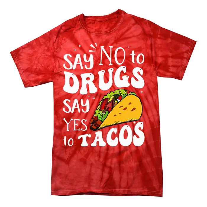 Red Ribbon Week SayNo To Drug SayYes To Tacos Tie-Dye T-Shirt