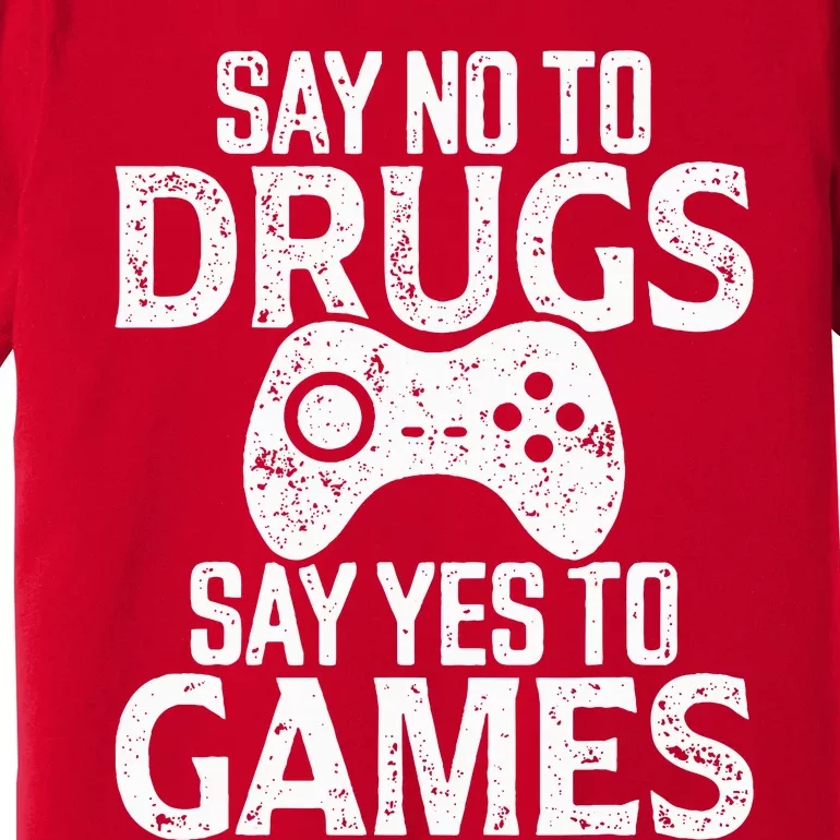 Red Ribbon Week  Say No to Drugs Say Yes to Games Premium T-Shirt