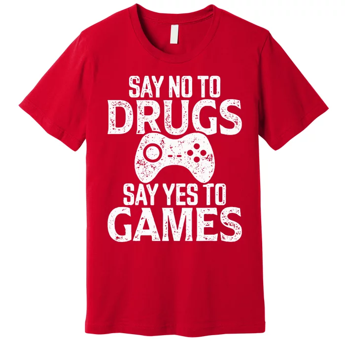 Red Ribbon Week  Say No to Drugs Say Yes to Games Premium T-Shirt