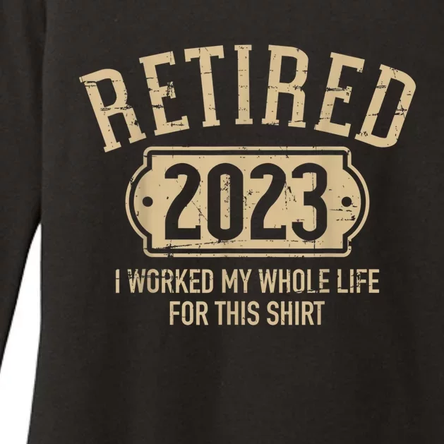 Retired  retirement worked whole life for this Womens CVC Long Sleeve Shirt