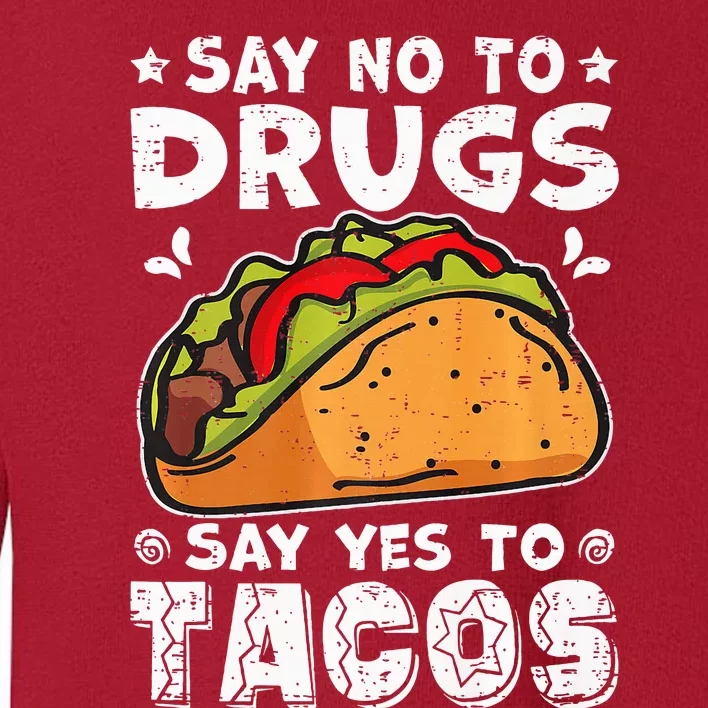 Red Ribbon Week Say No To Drugs Say Yes To Tacos Taco Toddler Sweatshirt