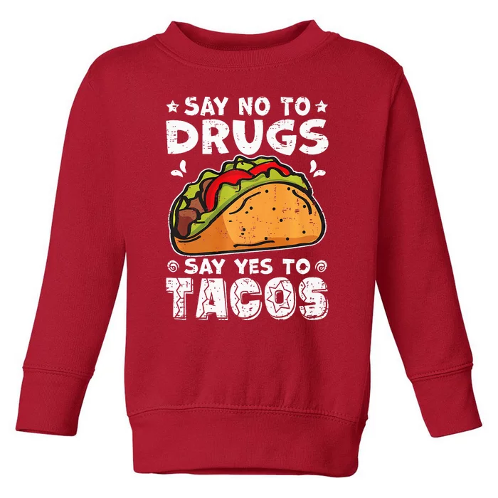 Red Ribbon Week Say No To Drugs Say Yes To Tacos Taco Toddler Sweatshirt