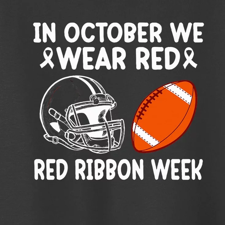 Red Ribbon Week Football Fan In October We Wear Red Toddler T-Shirt