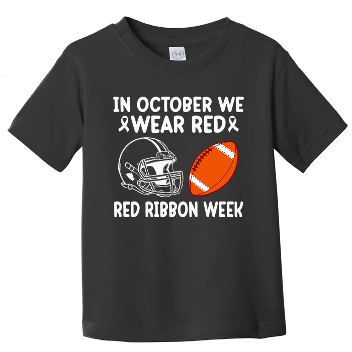 Red Ribbon Week Football Fan In October We Wear Red Toddler T-Shirt