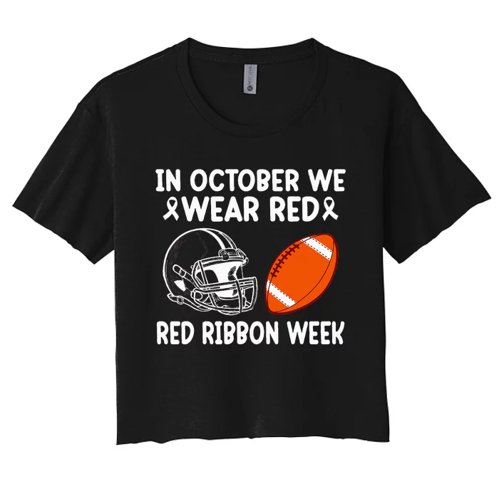 Red Ribbon Week Football Fan In October We Wear Red Women's Crop Top Tee