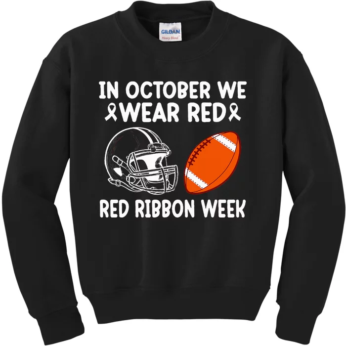 Red Ribbon Week Football Fan In October We Wear Red Kids Sweatshirt