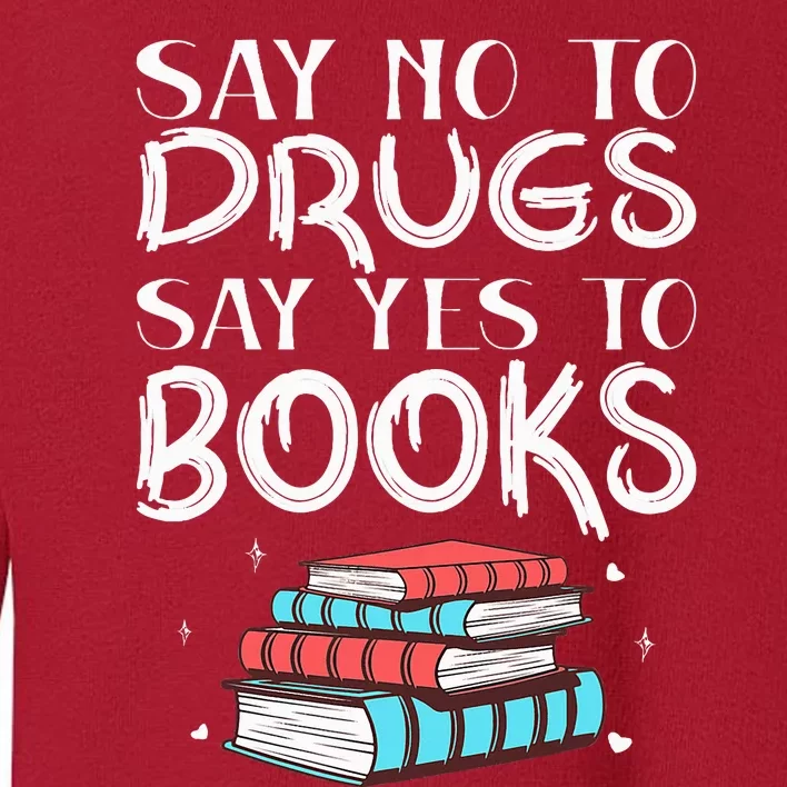 Red Ribbon Week Say No To Drugs Say Yes To Books Red Ribbon Toddler Sweatshirt