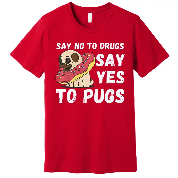 Red Ribbon Week  Say No Say Yes to Pugs Premium T-Shirt