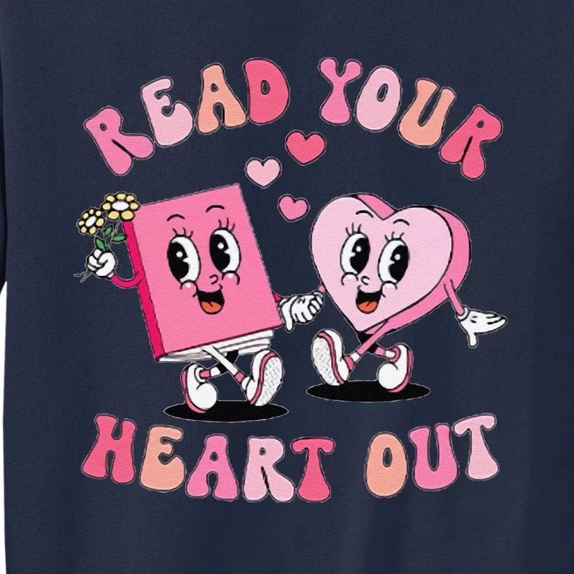 Retro Read Your Heart Out ValentineS Day Teacher Book Lover Tall Sweatshirt