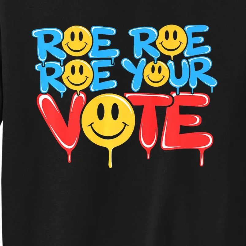 Roe Roe Your Vote Right Political 2024 Election Sweatshirt