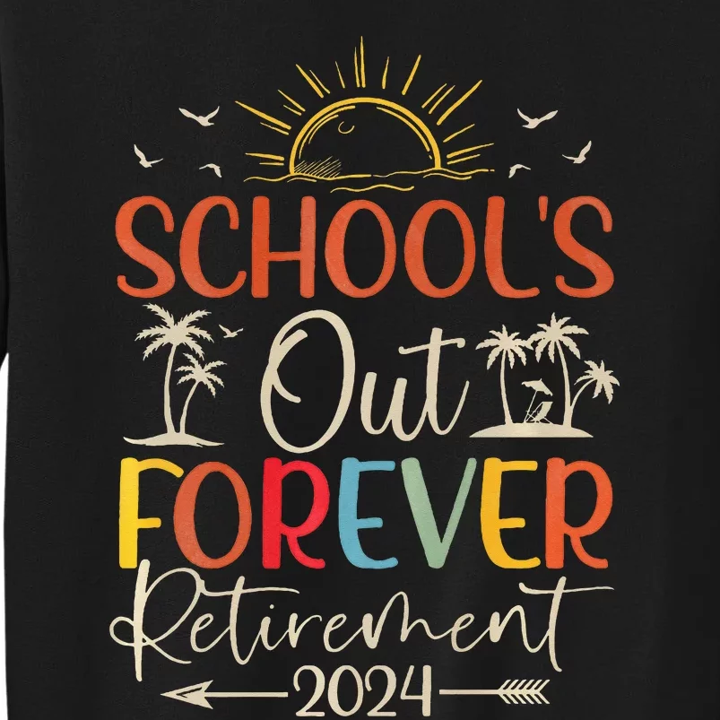 Retired Summer 2024 SchoolS Out Forever Retirement Sweatshirt