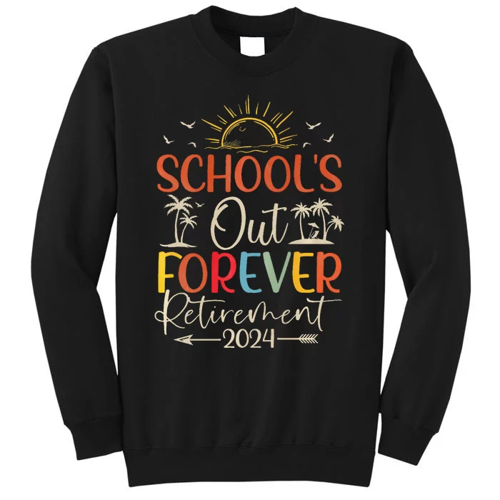 Retired Summer 2024 SchoolS Out Forever Retirement Sweatshirt