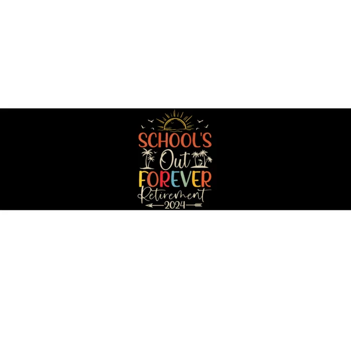 Retired Summer 2024 SchoolS Out Forever Retirement Bumper Sticker