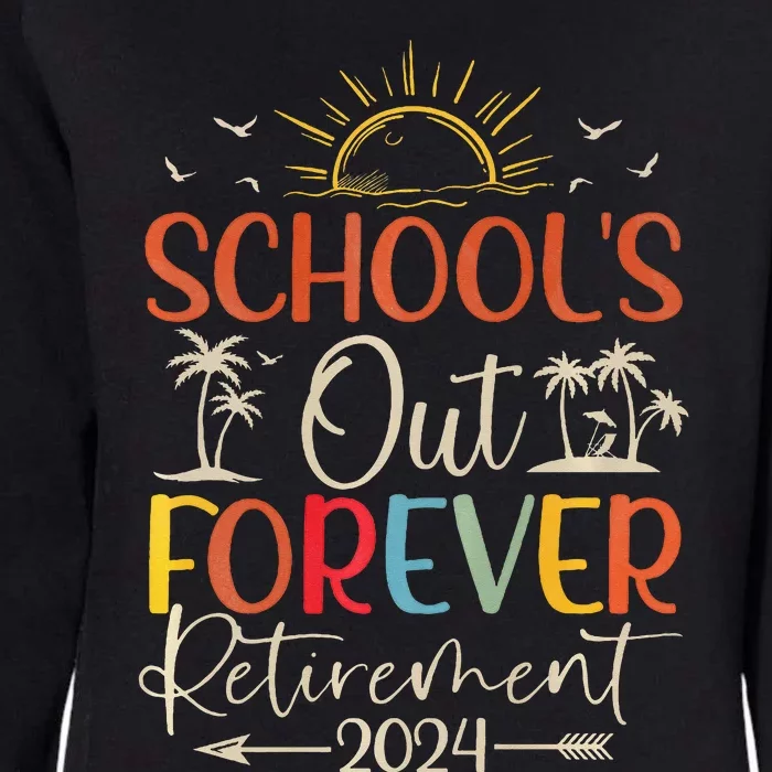 Retired Summer 2024 SchoolS Out Forever Retirement Womens California Wash Sweatshirt