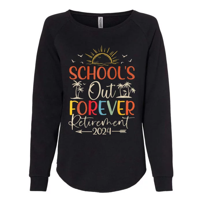 Retired Summer 2024 SchoolS Out Forever Retirement Womens California Wash Sweatshirt