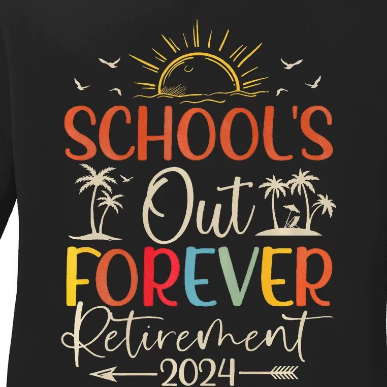 Retired Summer 2024 SchoolS Out Forever Retirement Ladies Long Sleeve Shirt