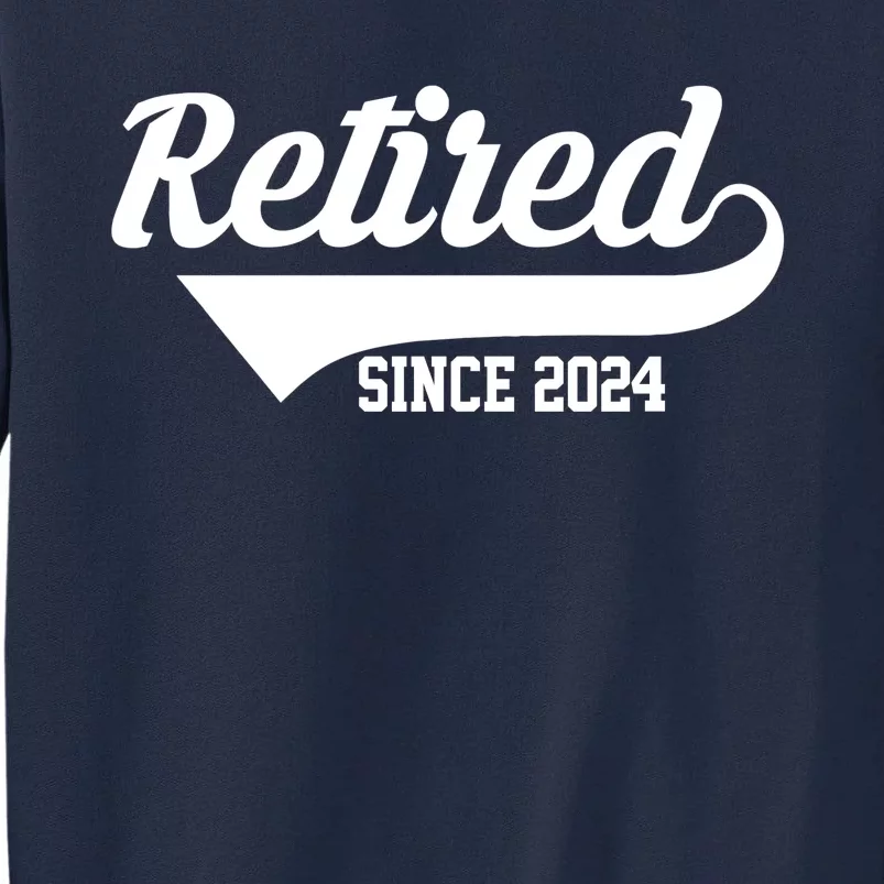 Retired Since 2024 Retirement Gift Tall Sweatshirt