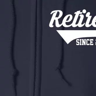 Retired Since 2024 Retirement Gift Full Zip Hoodie