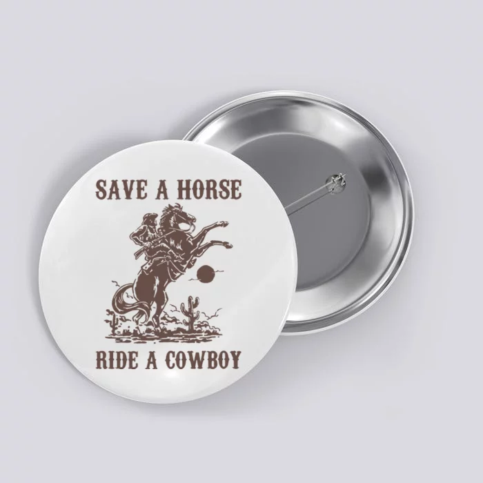 Retro Save A Horse Ride A Cowboy Country Music Button