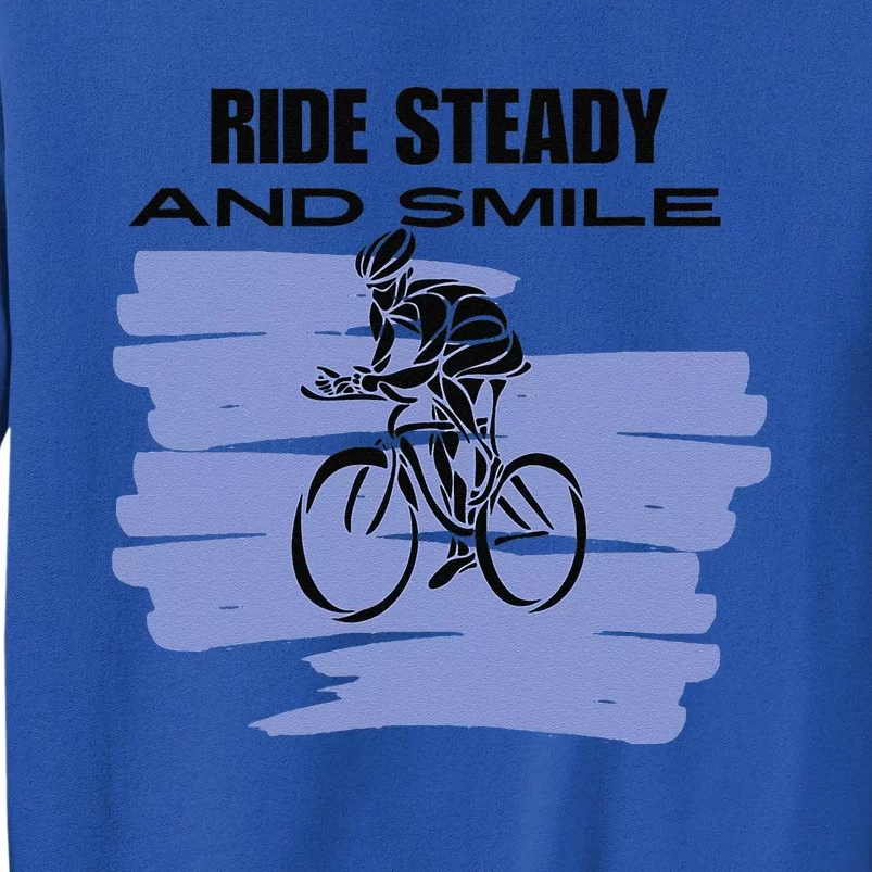 Ride Steady And Smile Bicycle Tall Sweatshirt