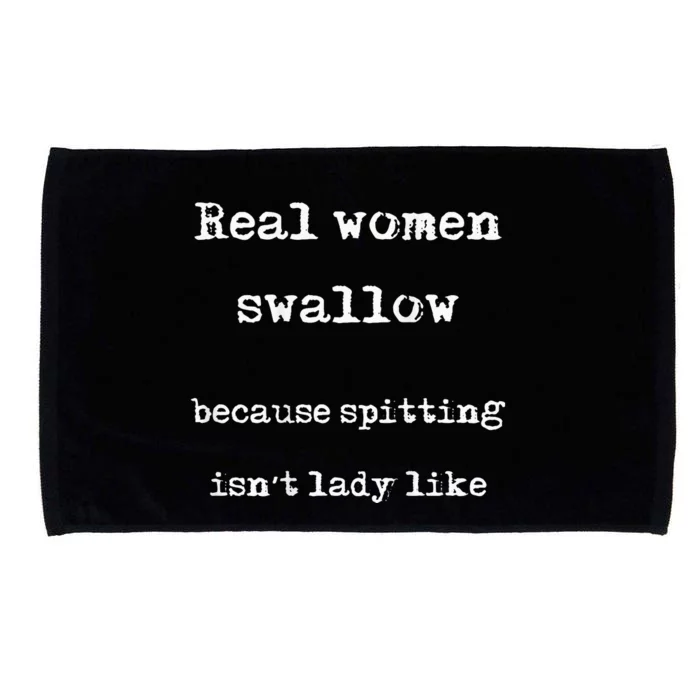 Real Swallow Because Spitting IsnT Lady Like Microfiber Hand Towel